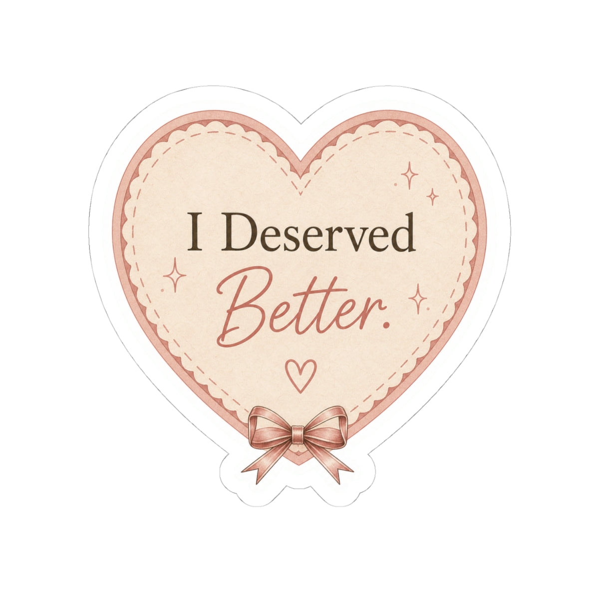 I Deserved Better Heart Sticker