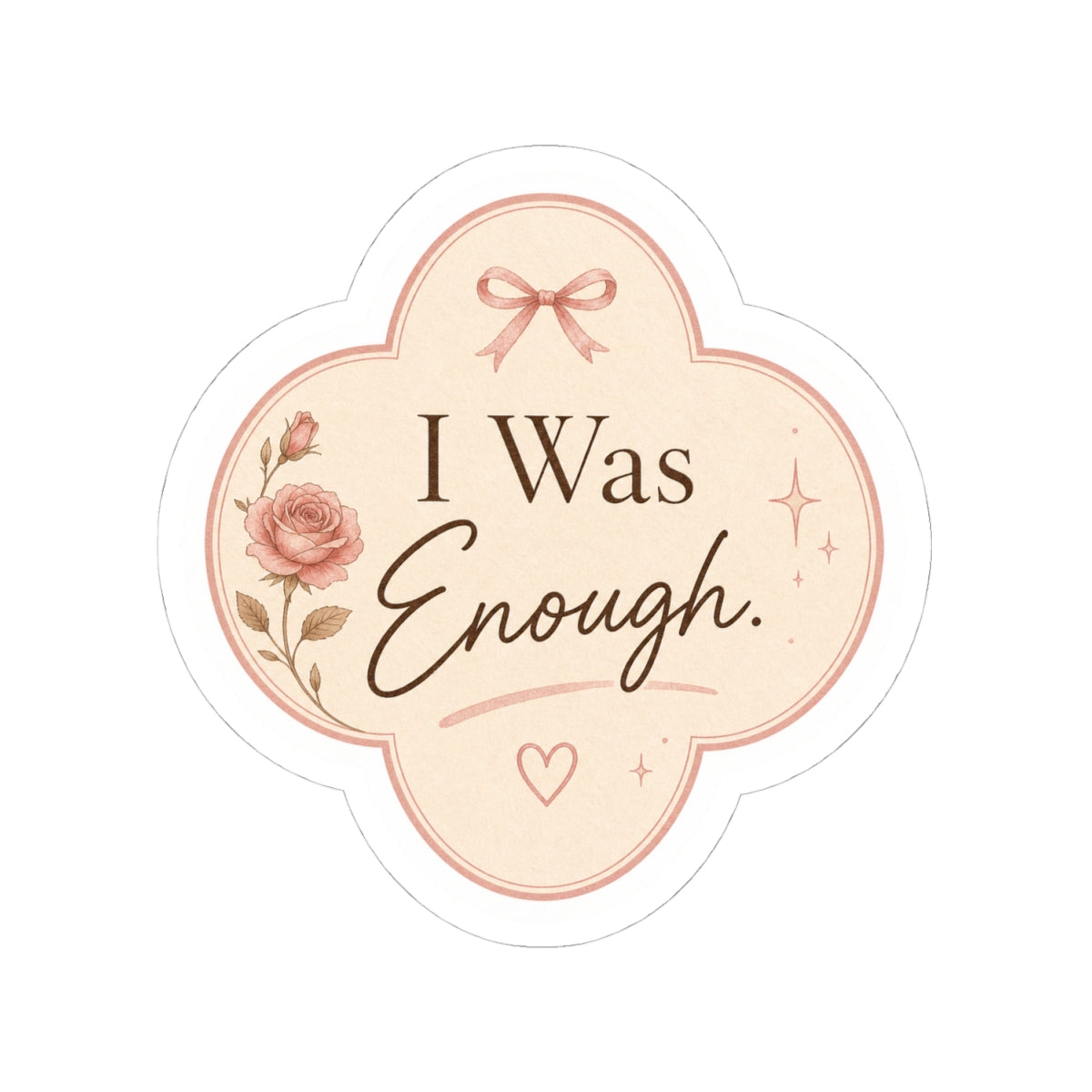 I Was Enough  Sticker