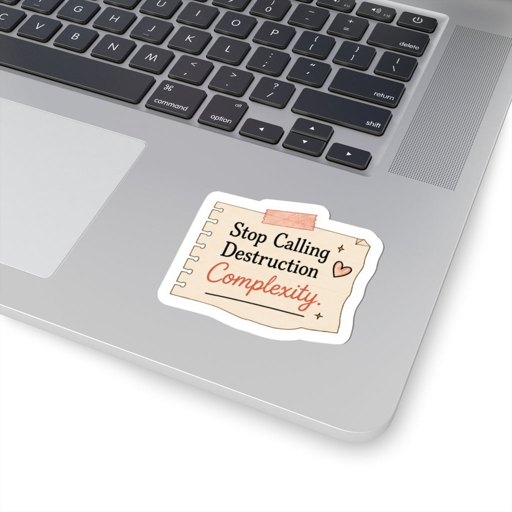 Stop Calling Destruction Complexity Sticker