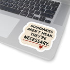 Boundaries Aren’t Mean. They’re Necessary. Sticker