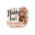 Hidden Isn't Harmless Sticker