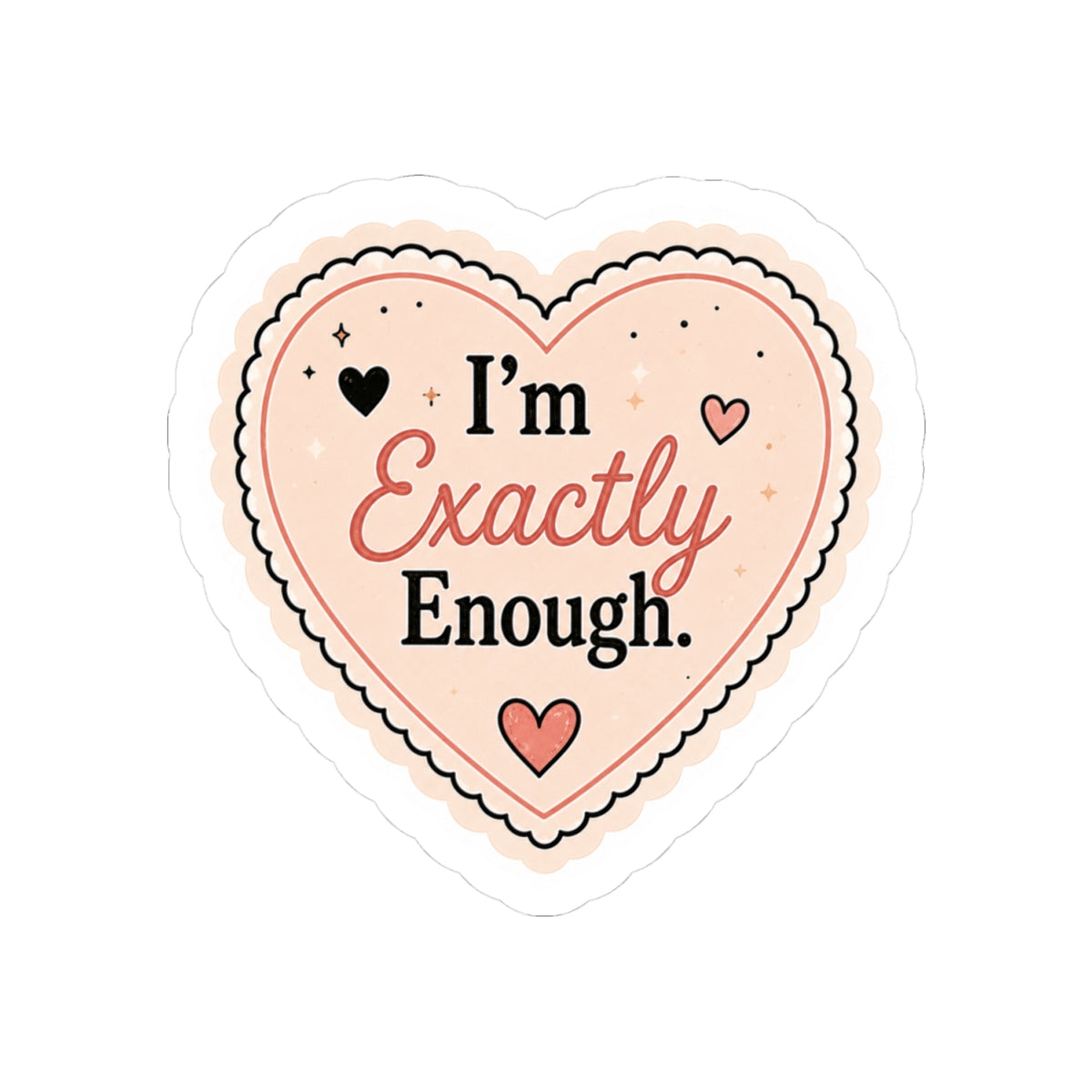I'm Exactly Enough Sticker