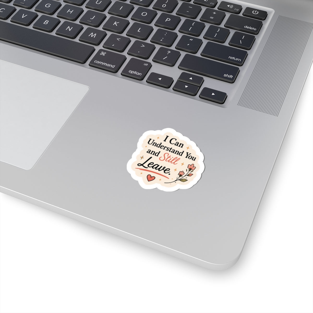 I Can Understand You and Still Leave Sticker