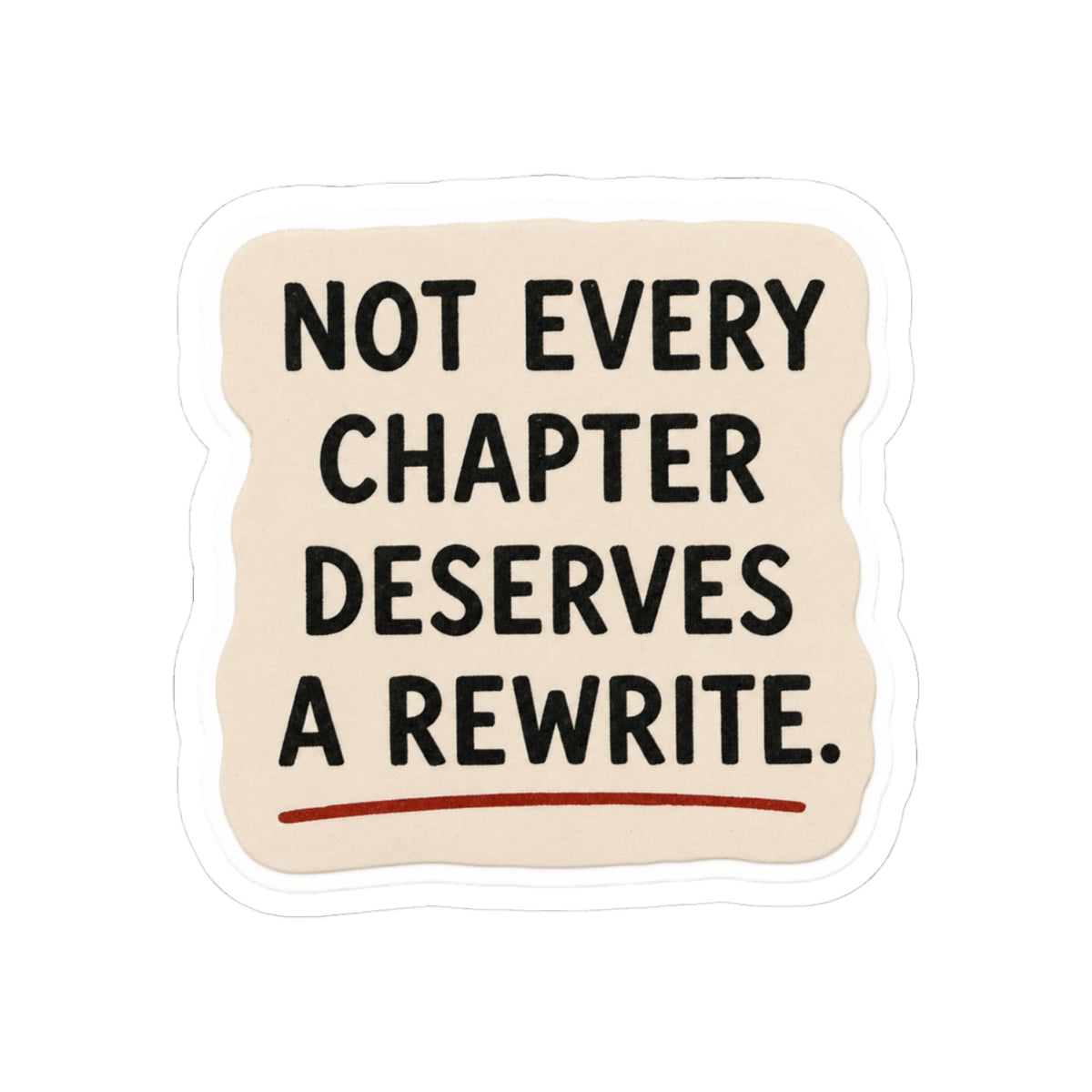 Not Every Chapter Deserves a Rewrite Sticker