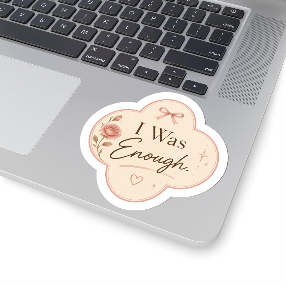 I Was Enough  Sticker