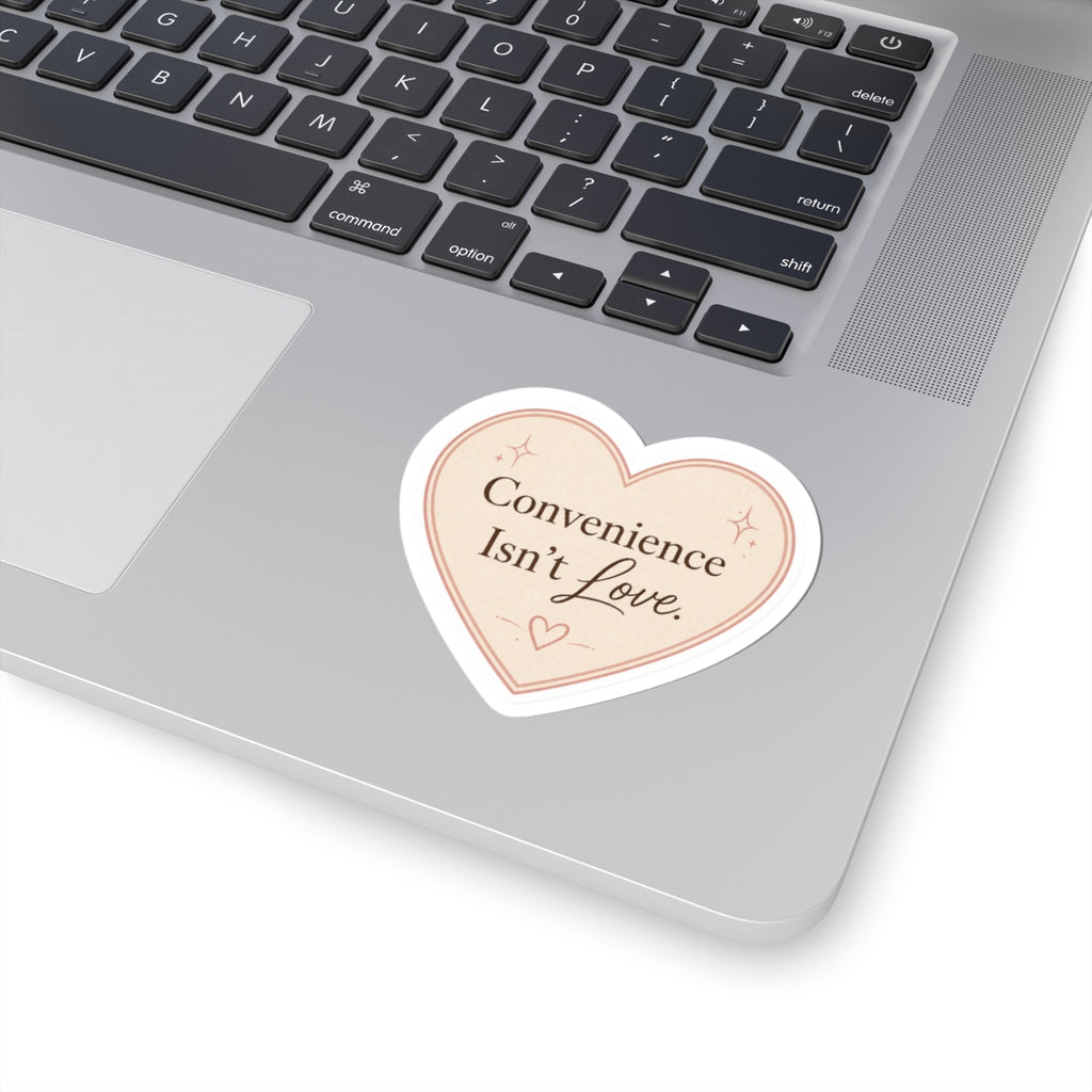 Convenience Isn't Love Sticker