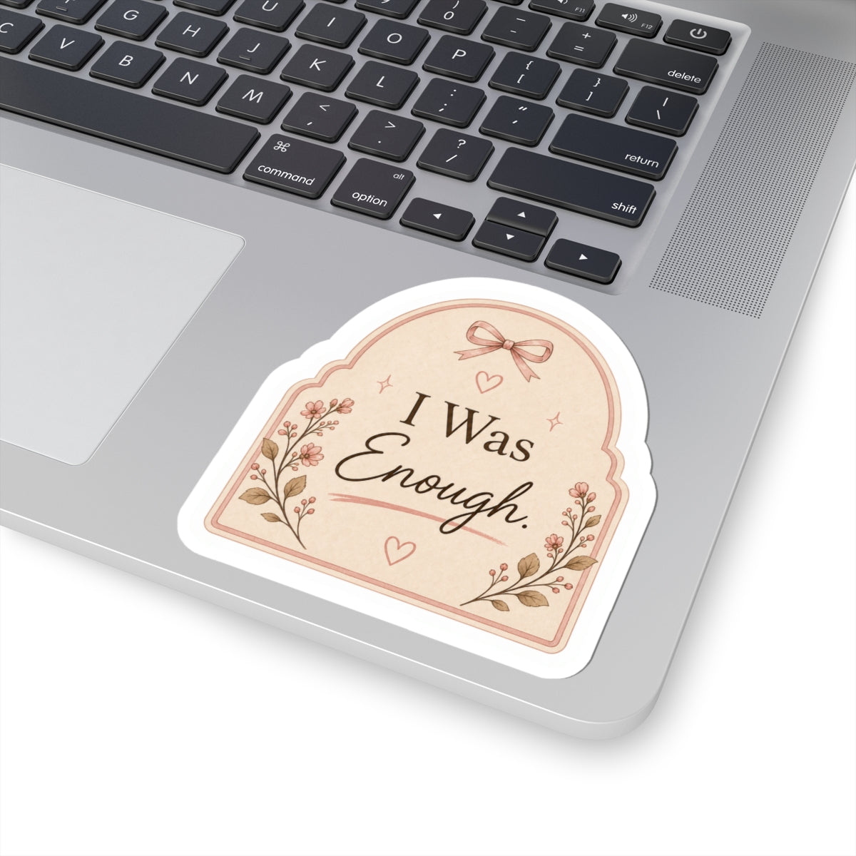 I Was Enough Sticker