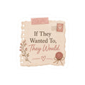 If They Wanted To, They Would