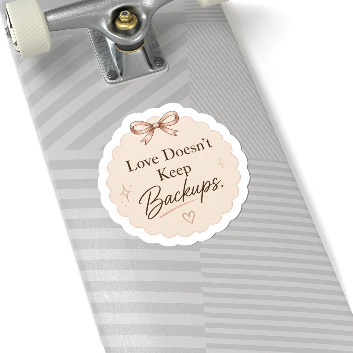 Love Doesn’t Keep Backups Stickers