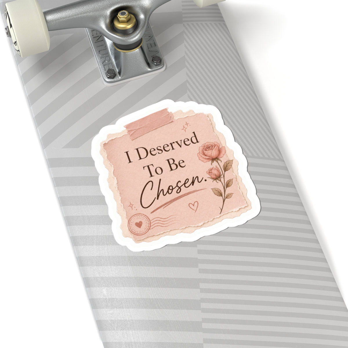 I Deserved To Be Chosen Sticker