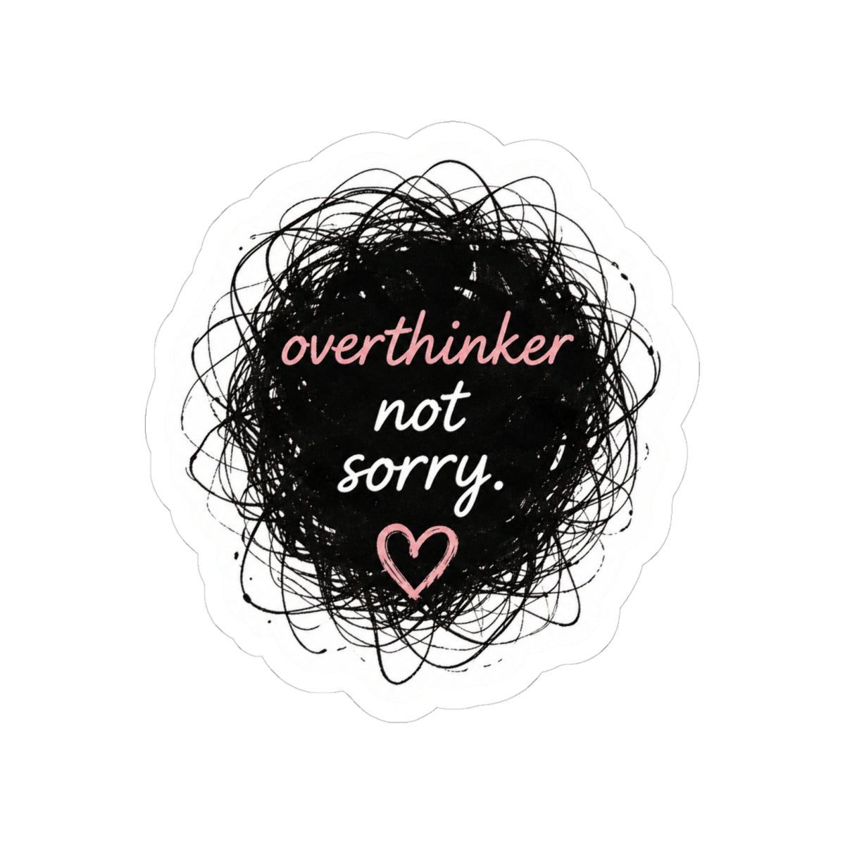Overthinker, Not Sorry Sticker