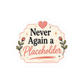 Never Again a Placeholder Sticker