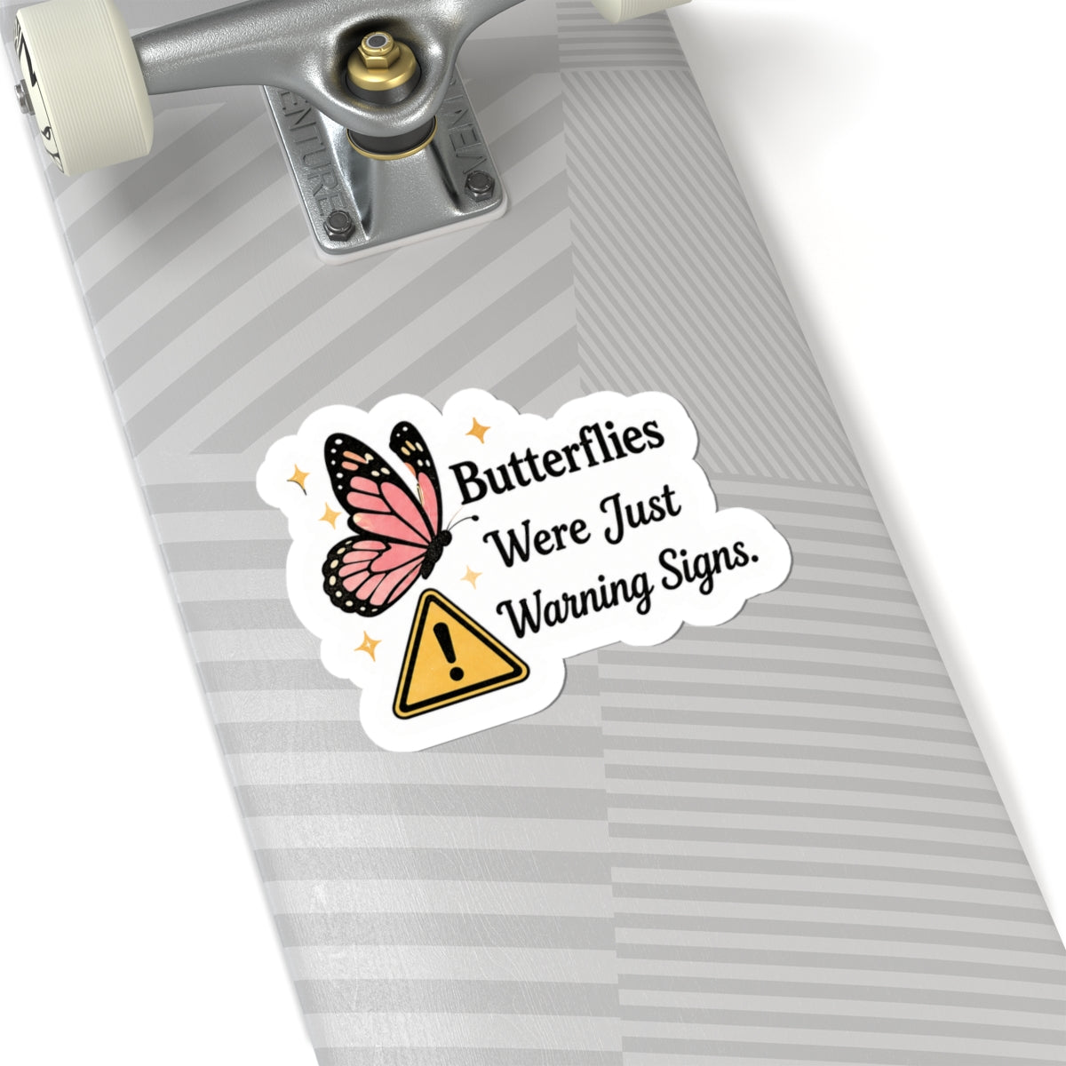 Butterflies Were Just Warning Signs Sticker