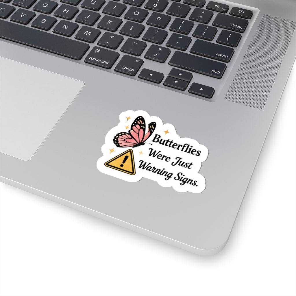 Butterflies Were Just Warning Signs Sticker