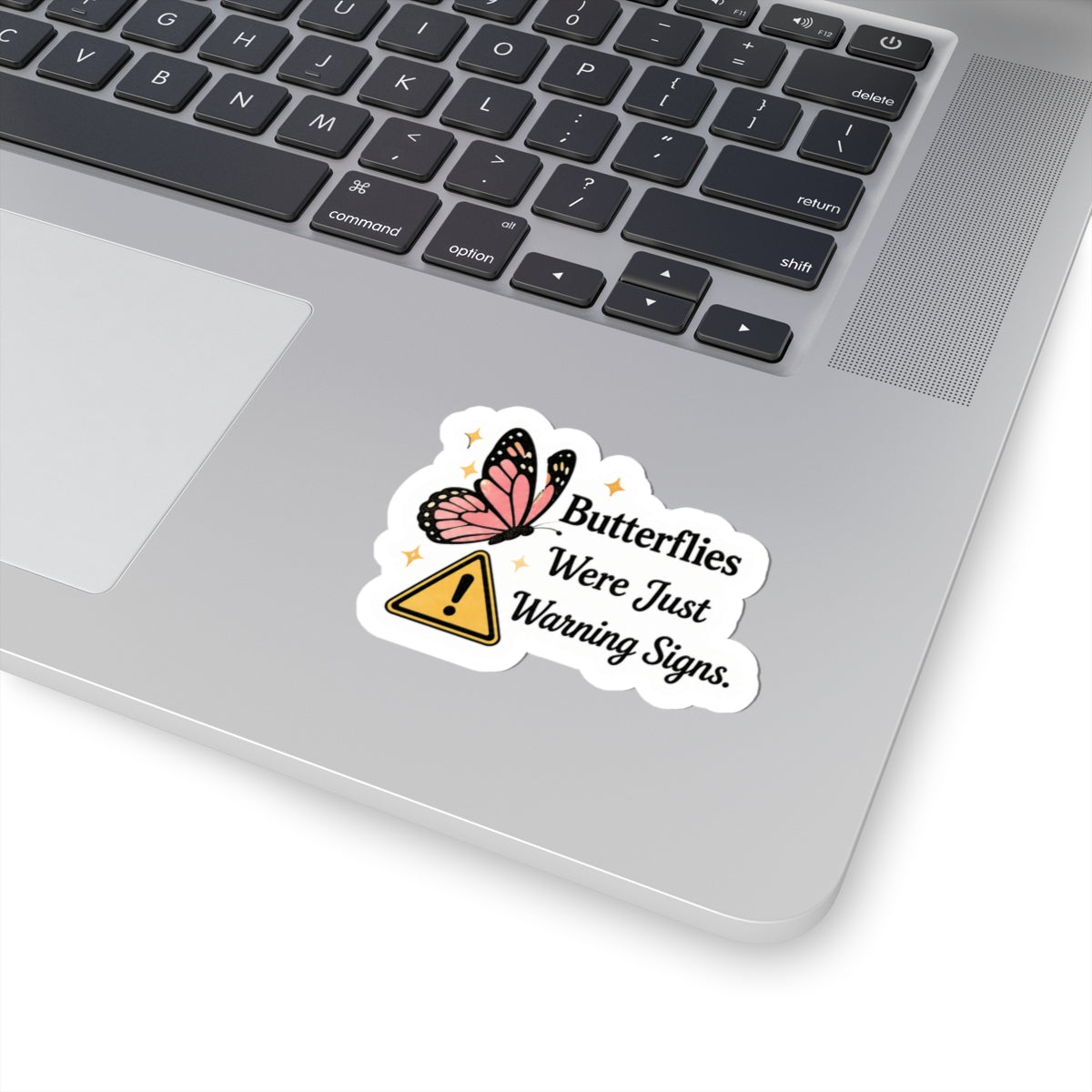 Butterflies Were Just Warning Signs Sticker