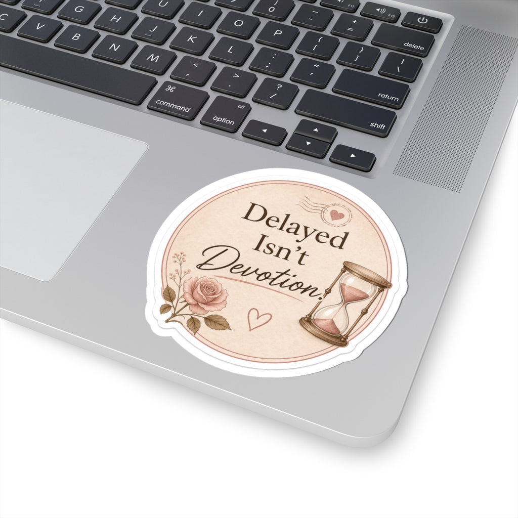 Delayed Isn't Devotion Sticker