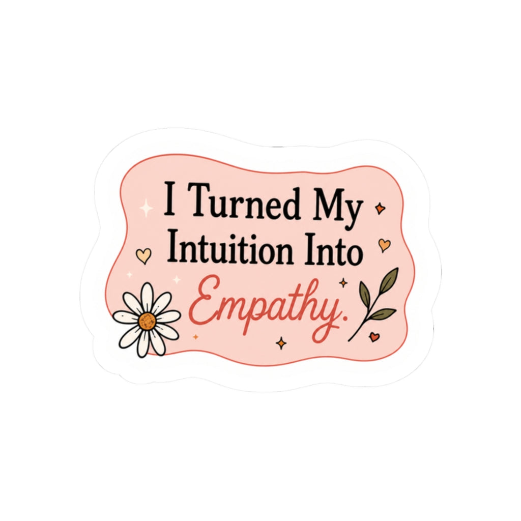 I Turned My Intuition Into Empathy Sticker