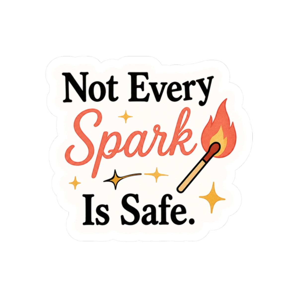Not Every Spark Is Safe Sticker