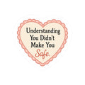 Understanding You Didn’t Make You Safe Sticker
