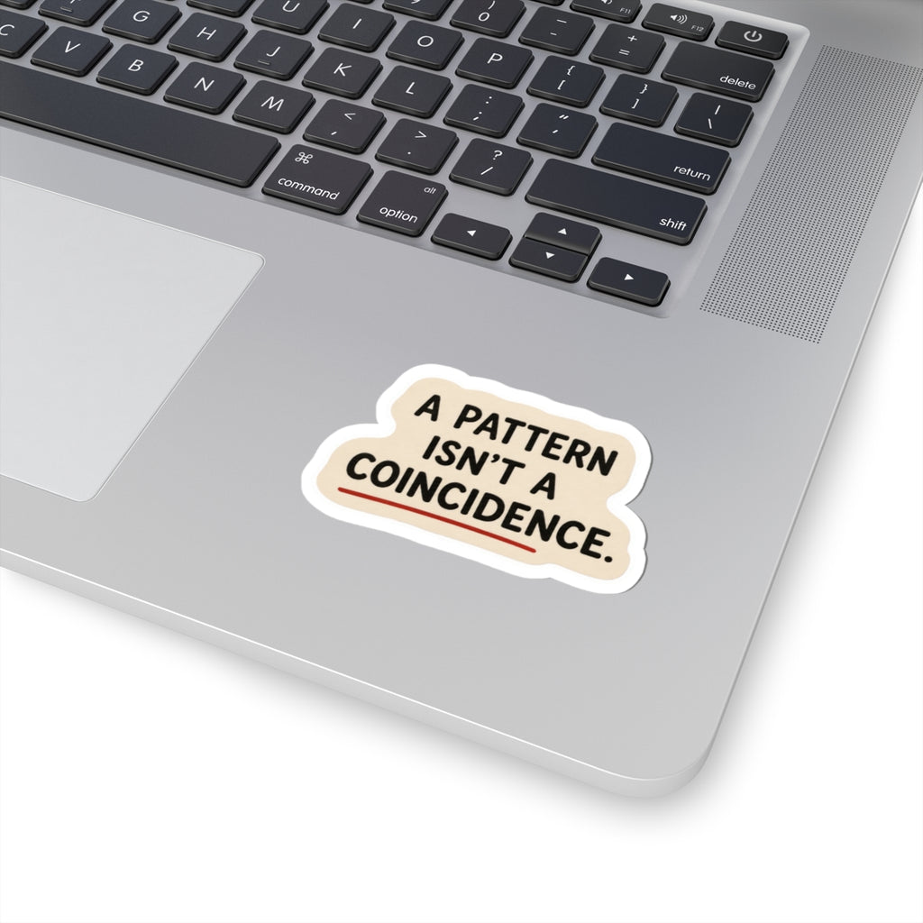 A Pattern Isn’t a Coincidence Sticker