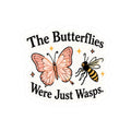 The Butterflies Were Just Wasps Sticker