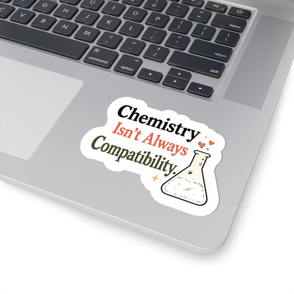 Chemistry Isn't Always Compatibility Sticker