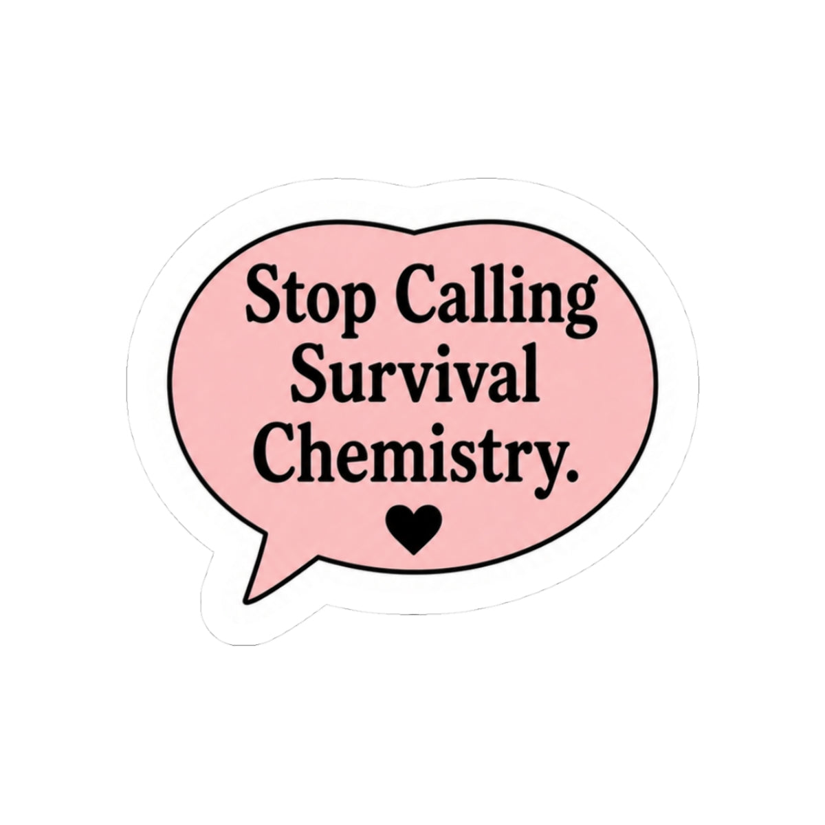Stop Calling Survival Chemistry Sticker