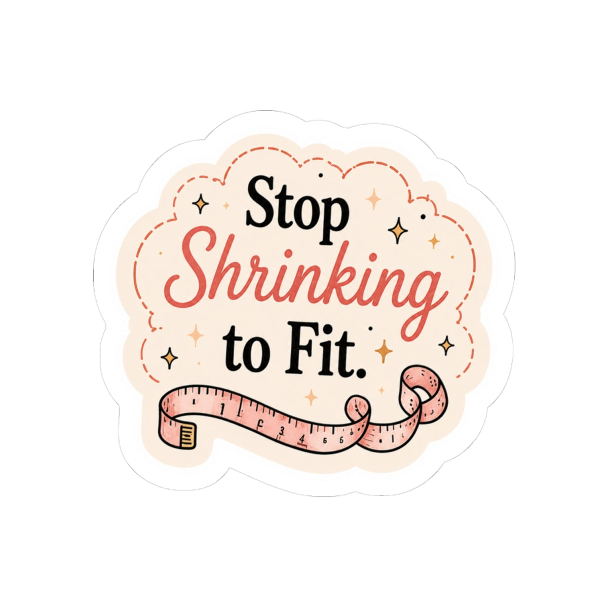 Stop Shrinking to Fit Sticker