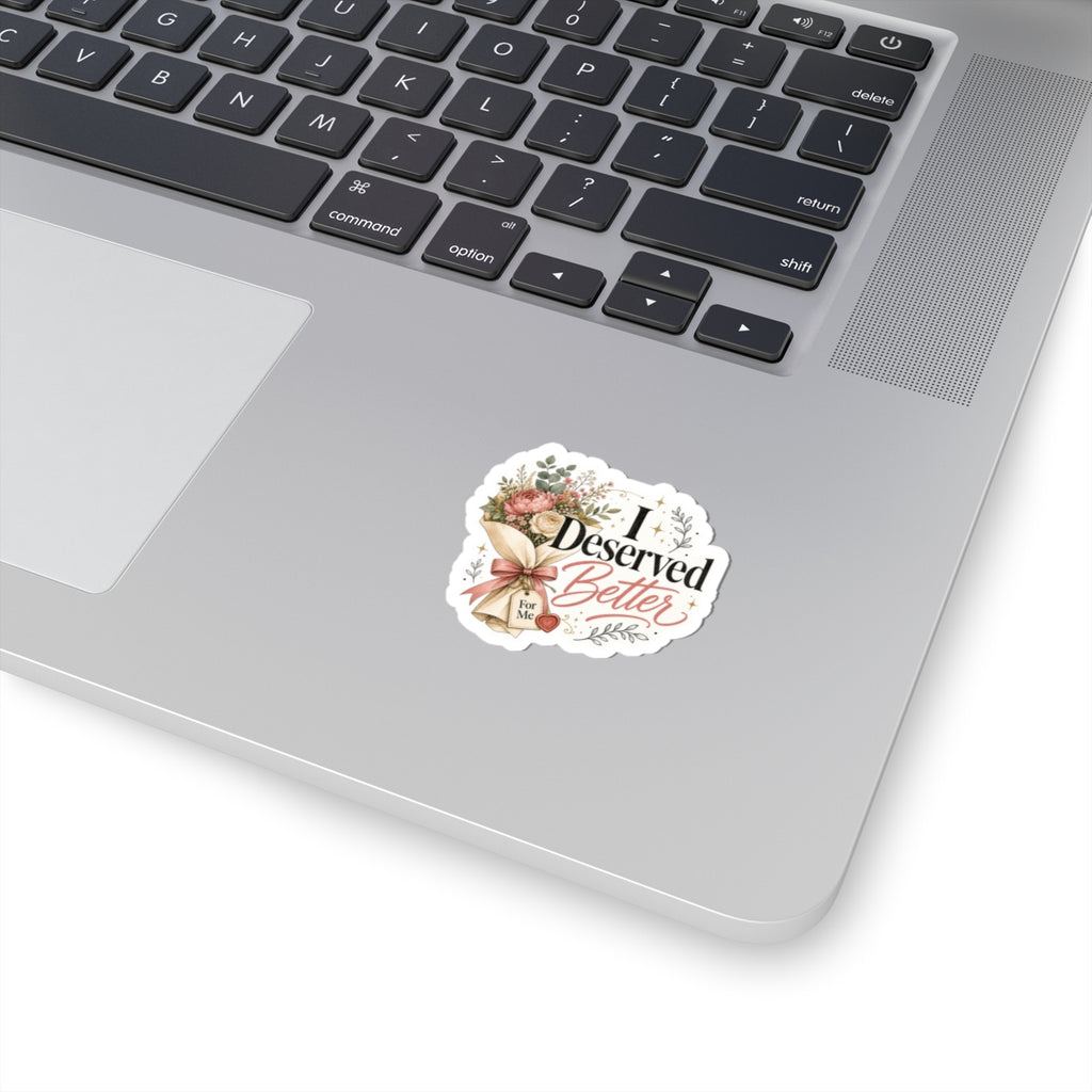 I Deserved Better Floral Sticker