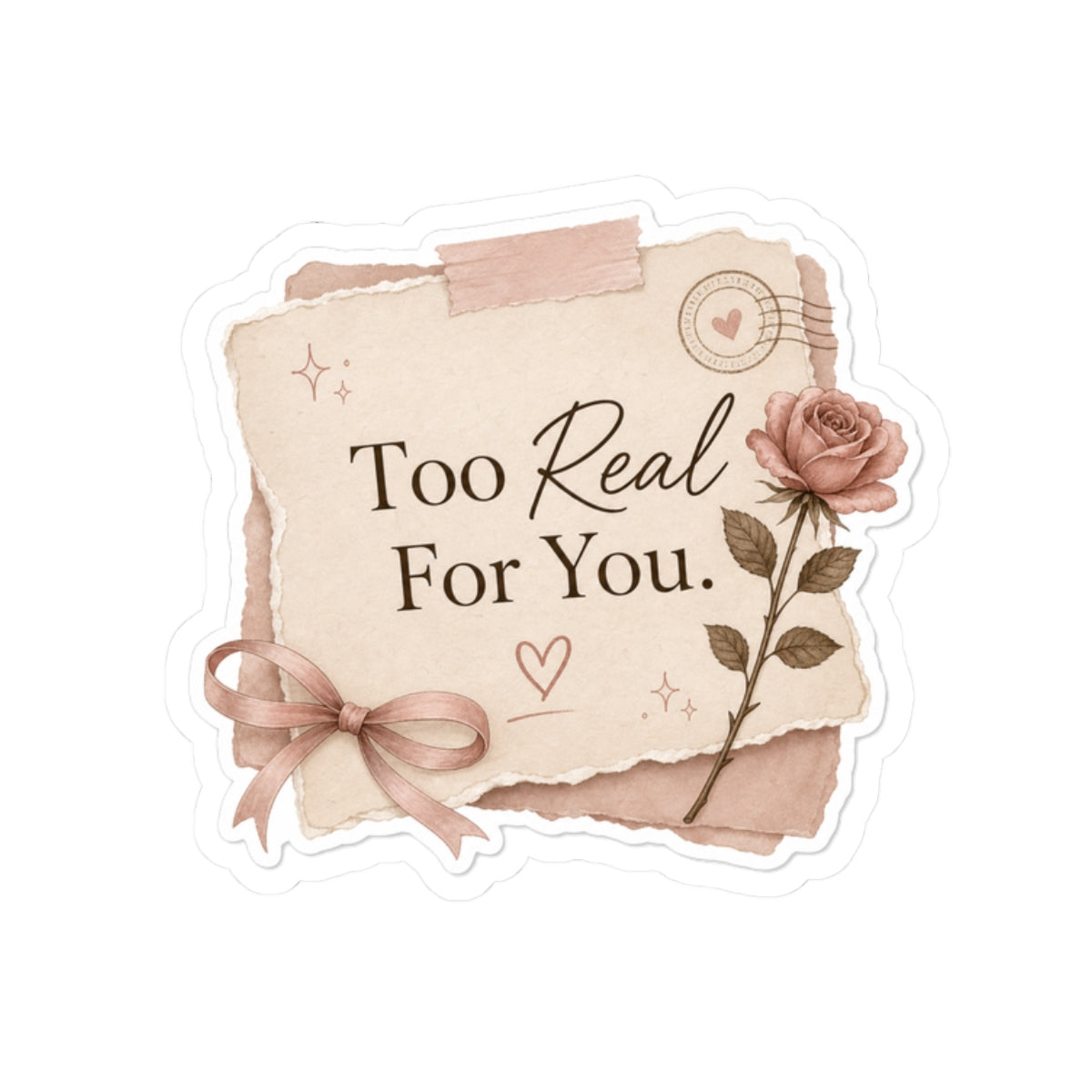 Too Real For You Sticker