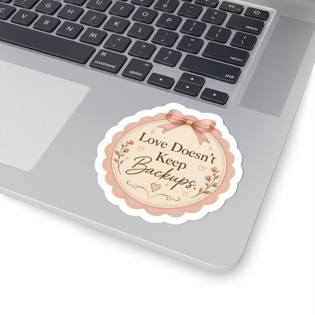 Love Doesn’t Keep Backups Sticker