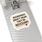 Boundaries Aren’t Mean. They’re Necessary. Sticker