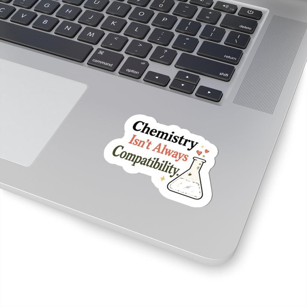 Chemistry Isn't Always Compatibility Sticker