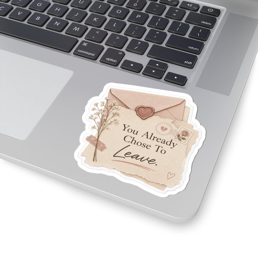 You Already Chose to Leave Sticker
