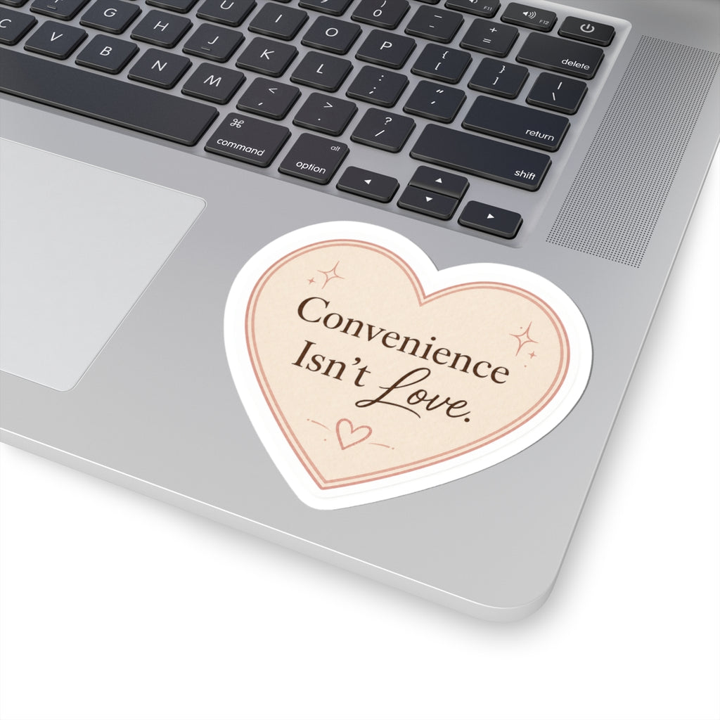 Convenience Isn't Love Sticker