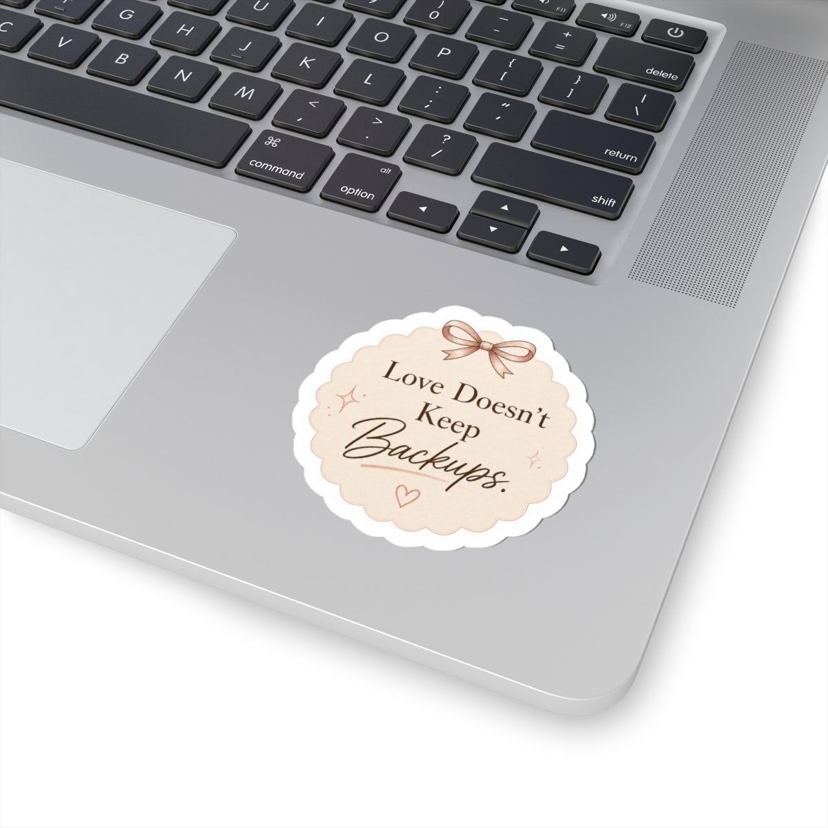 Love Doesn’t Keep Backups Stickers