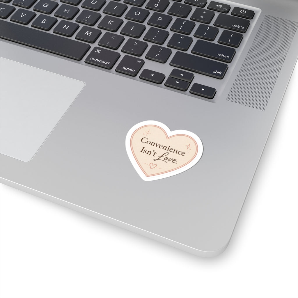Convenience Isn't Love Sticker
