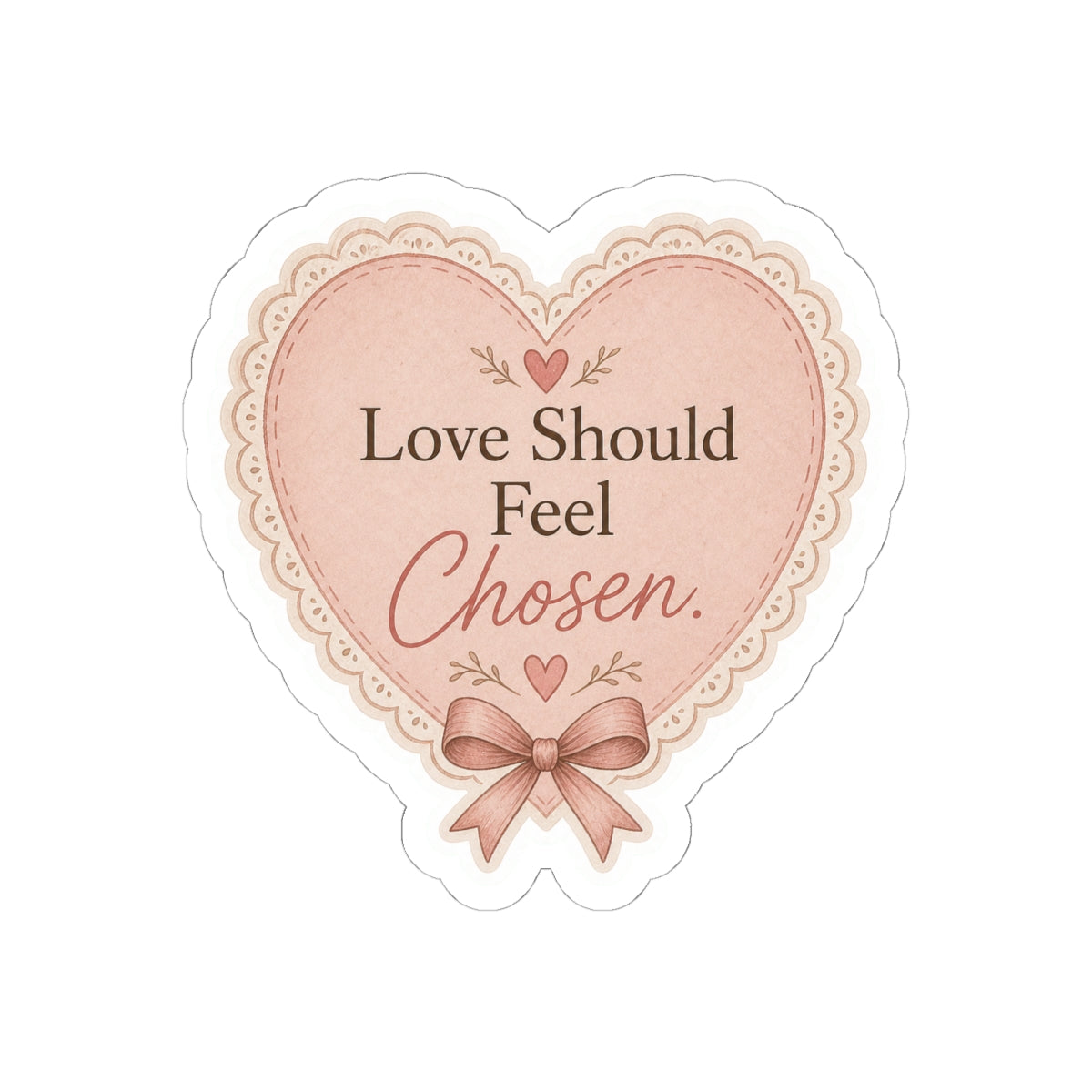 Love Should Feel Chosen Sticker