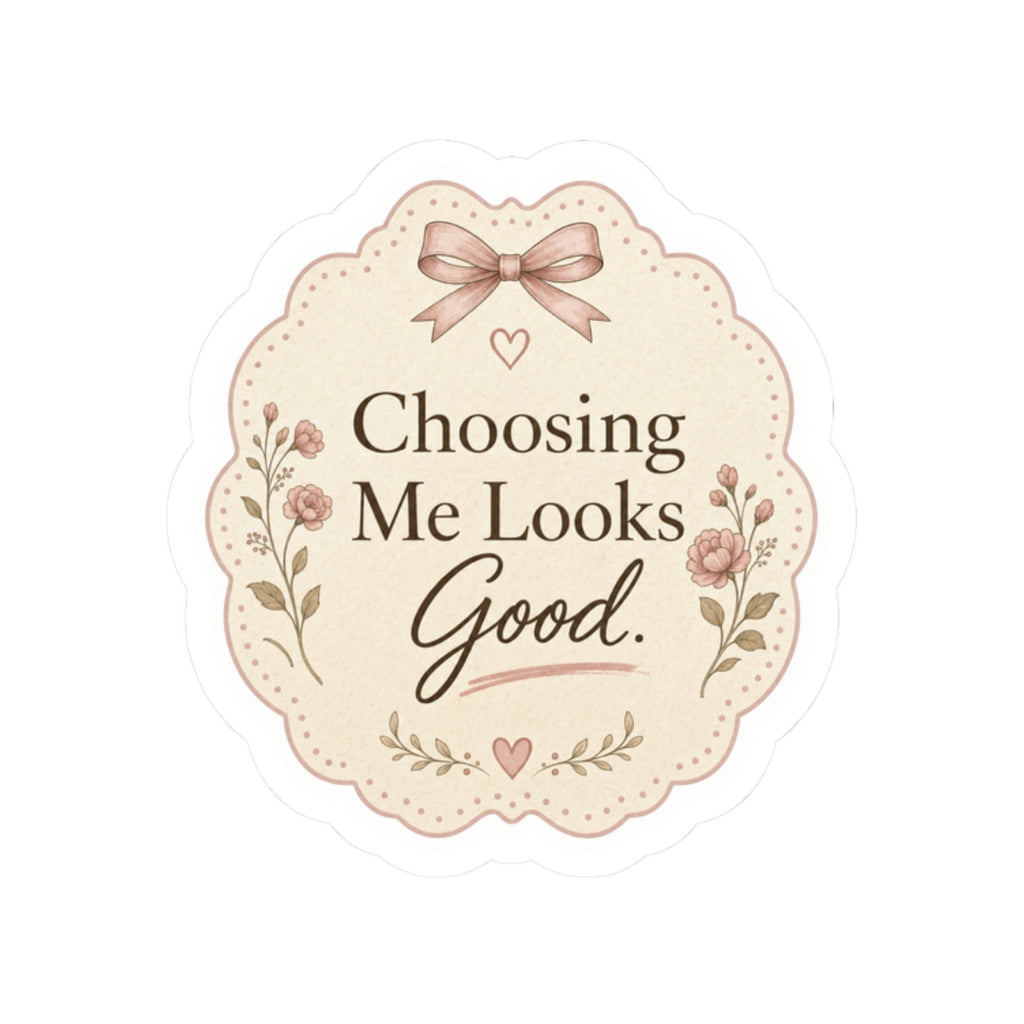 Choosing Me Looks Good Sticker