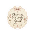 Choosing Me Looks Good Sticker