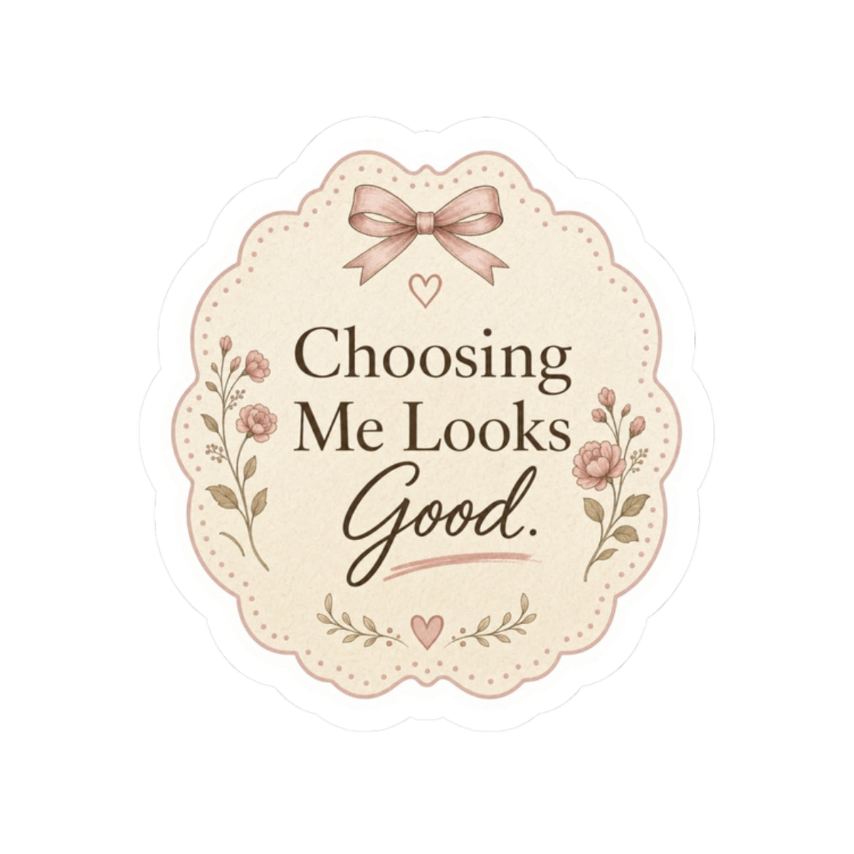 Choosing Me Looks Good Sticker