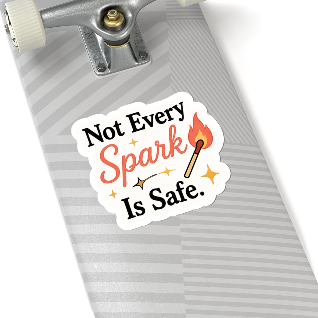 Not Every Spark Is Safe Sticker