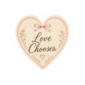 Love Chooses Sticker