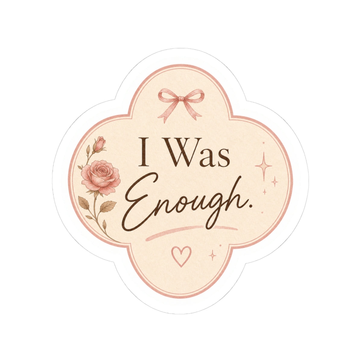 I Was Enough  Sticker