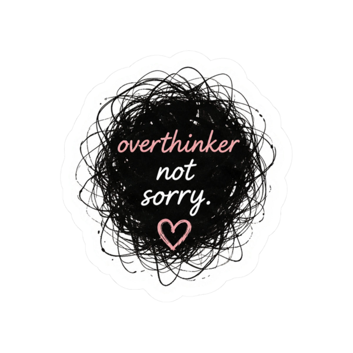 Overthinker, Not Sorry Sticker