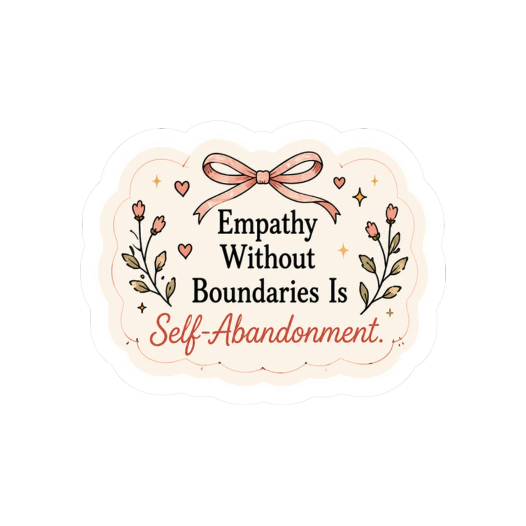 Empathy Without Boundaries Is Self-Abandonment Sticker