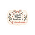 Empathy Without Boundaries Is Self-Abandonment Sticker