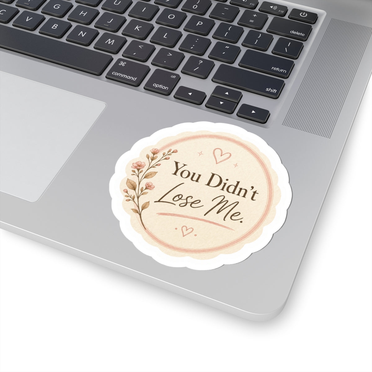 You Didn’t Lose Me Sticker
