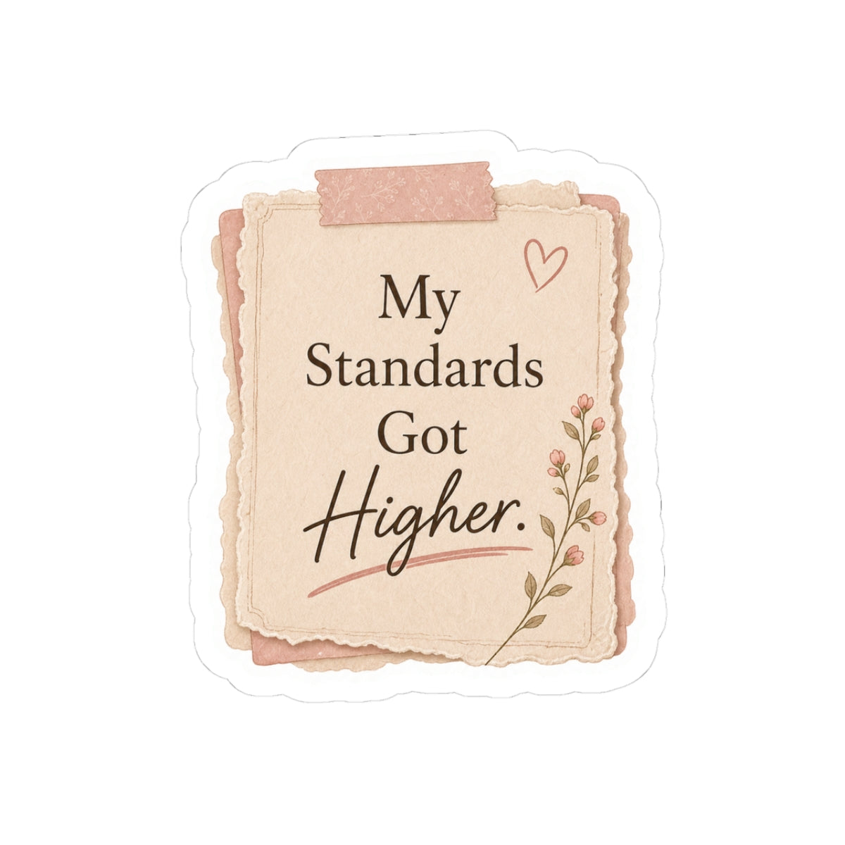 My Standards Got Higher Sticker