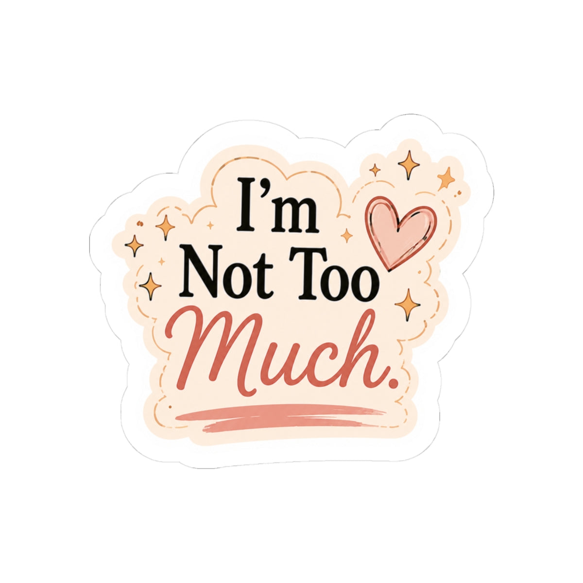 I'm Not Too Much Sticker